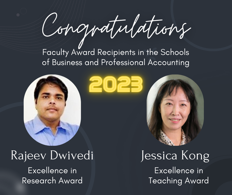 Image of faculty members Rajeev Dwivedi and Jessica Kong, recipients of awards for Research, and Teaching, respectively, in the Schools of Business and Professional Accounting