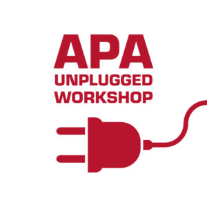 APA Unplugged Workshop Series