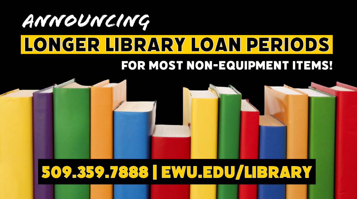 Longer Loan Periods for most non-equipment materials at EWU Library!